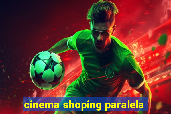 cinema shoping paralela